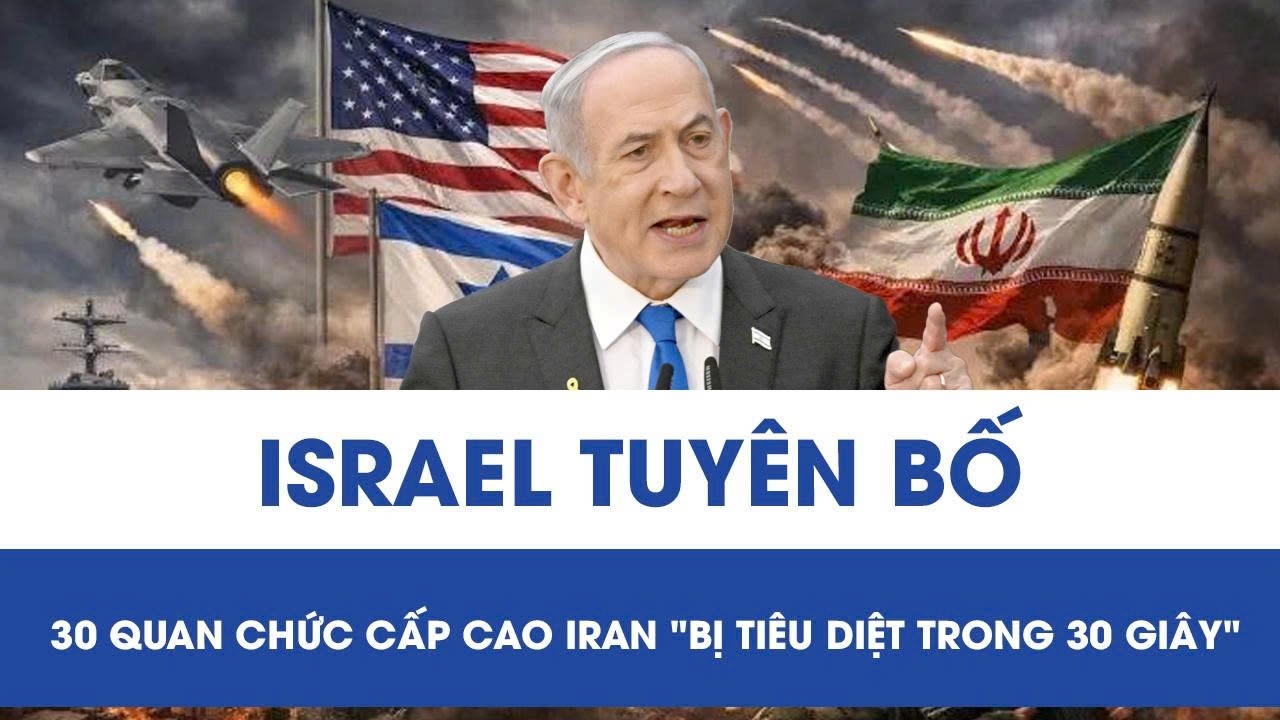 Israel không kích thần tốc, tuyên bố 30 quan chức cấp cao Iran “bị tiêu diệt trong 30 giây”