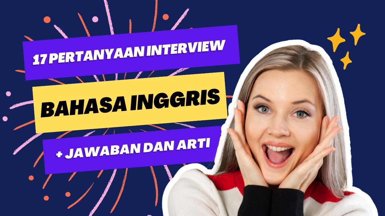 17 PERTANYAAN INTERVIEW KERJA BAHASA INGGRIS YANG PALING SERING DITANYAKAN DAN JAWABANNYA