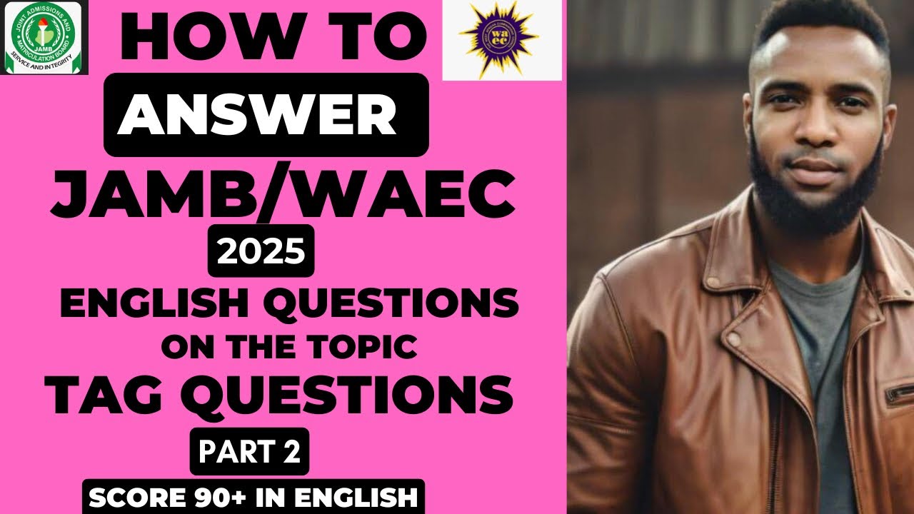How to Answer JAMB/WAEC 2025 English Questions on the topic TAG QUESTIONS [Part 2] #learning