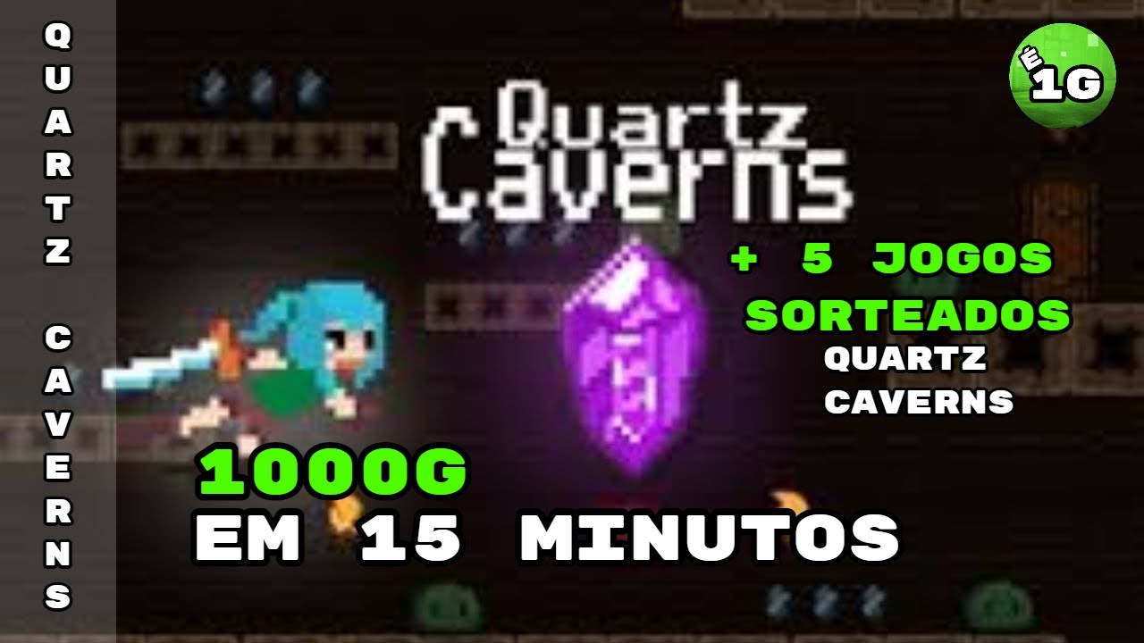 Quartz Caverns 1000G! Em 15 MIN. + 5 Jogos Sorteados