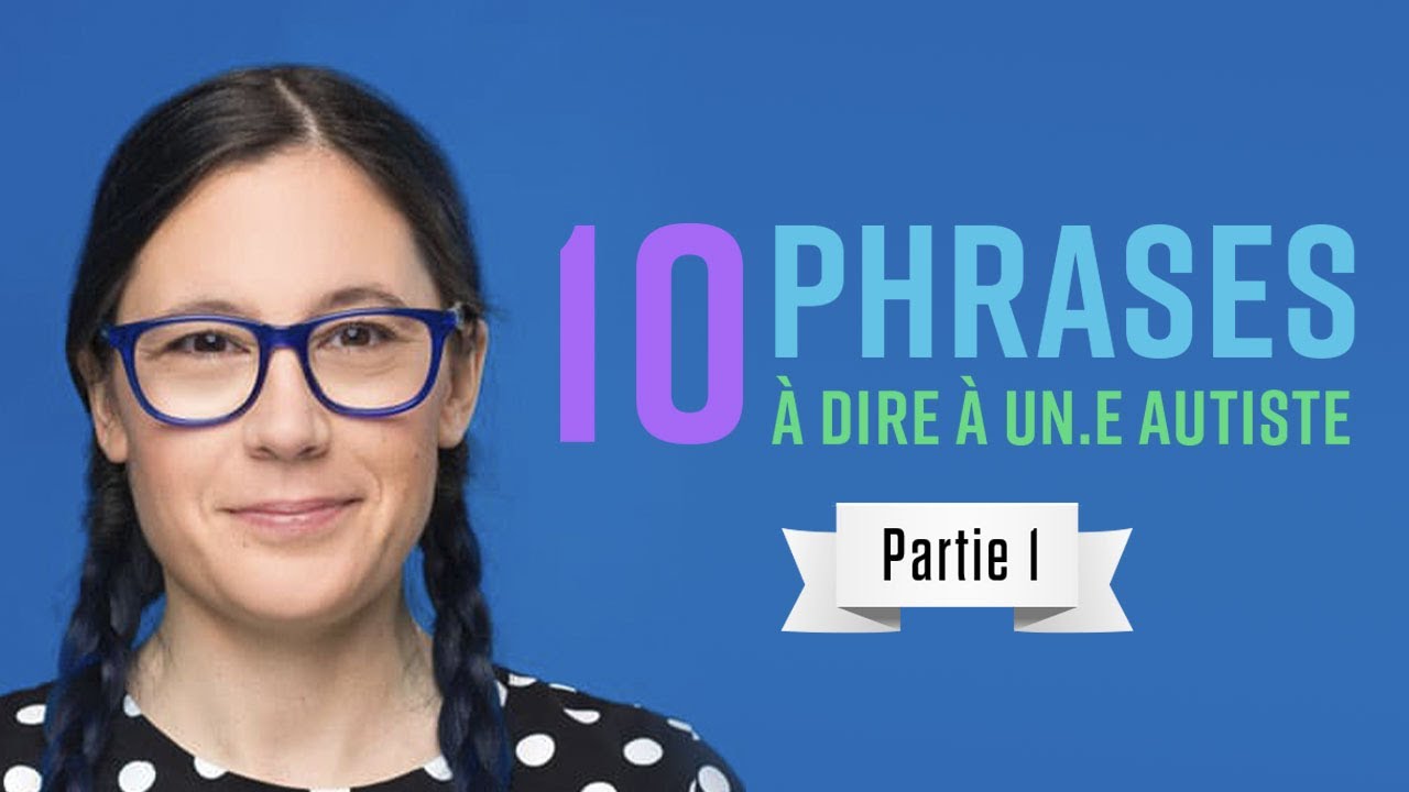 10 phrases à dire à un.e autiste - Partie 1