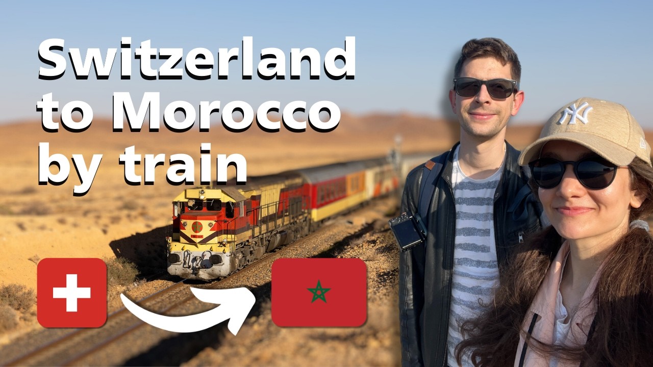 Trans-continental journey: Switzerland, Spain, Morocco rail adventure