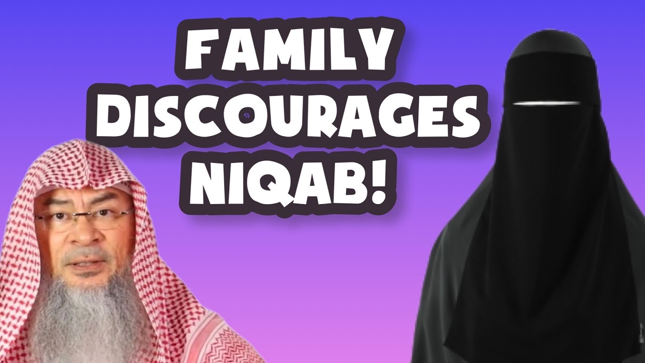 My family discourages Niqab, what to do? assim al hakeem JAL