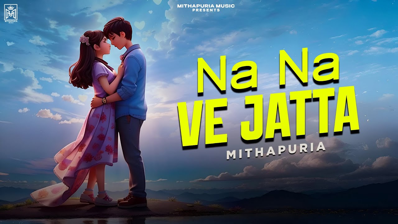 NA NA VE JATTA | Mithapuria Ft. Mavi Singh |Mithapuria Music | #newpunjabisong2026