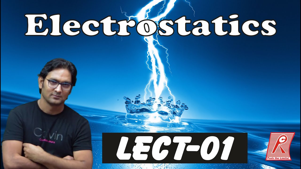 ELECTROSTATICS LECT 01