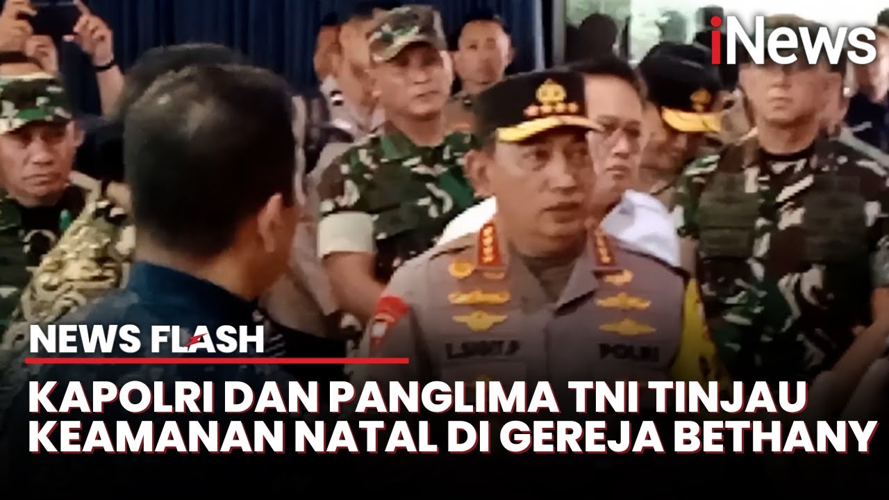 Kapolri dan Panglima TNI Tinjau Kesiapan Keamanan Ibadah Natal di Gereja Bethany Surabaya