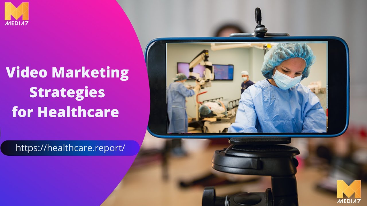 Healthcare Video Marketing Strategies and Best Practices