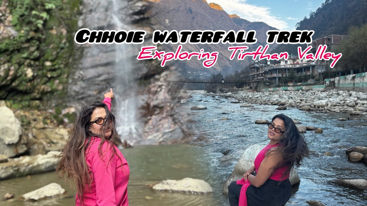 CHHOIE WATERFALL TREK | TIRTHAN VALLEY | HIDDEN GEM IN HIMACHAL PARDESH