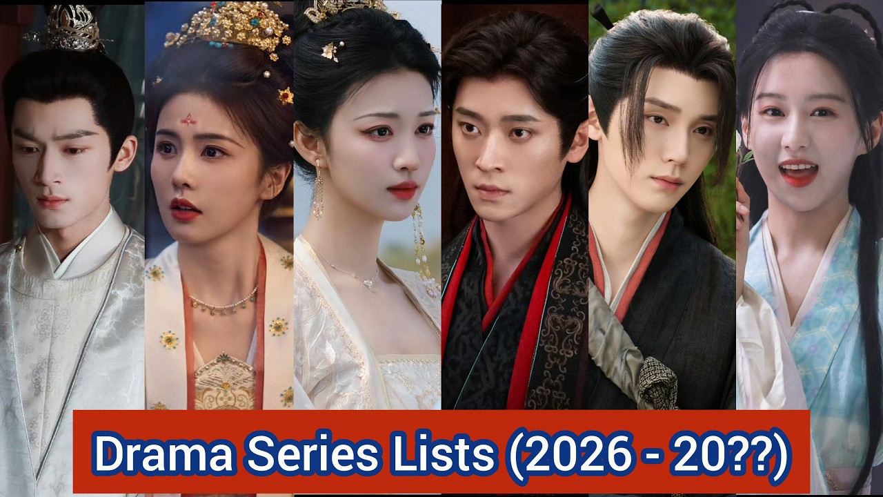 6 Chinese Actors | Drama Series Lists (2026 - 20??) | Zhou Yi Ran, Bao Shang En, Bai Lu,