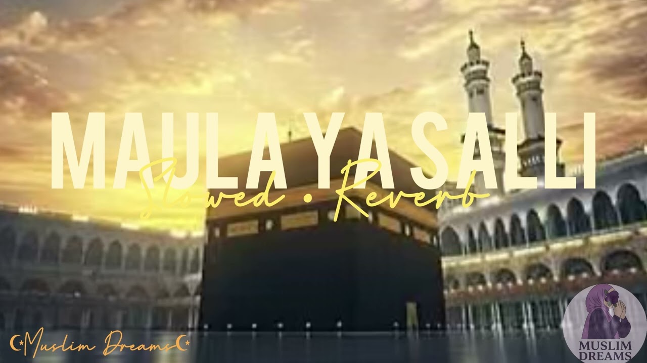 Maula Ya Salli ( Slowed • Reverb)