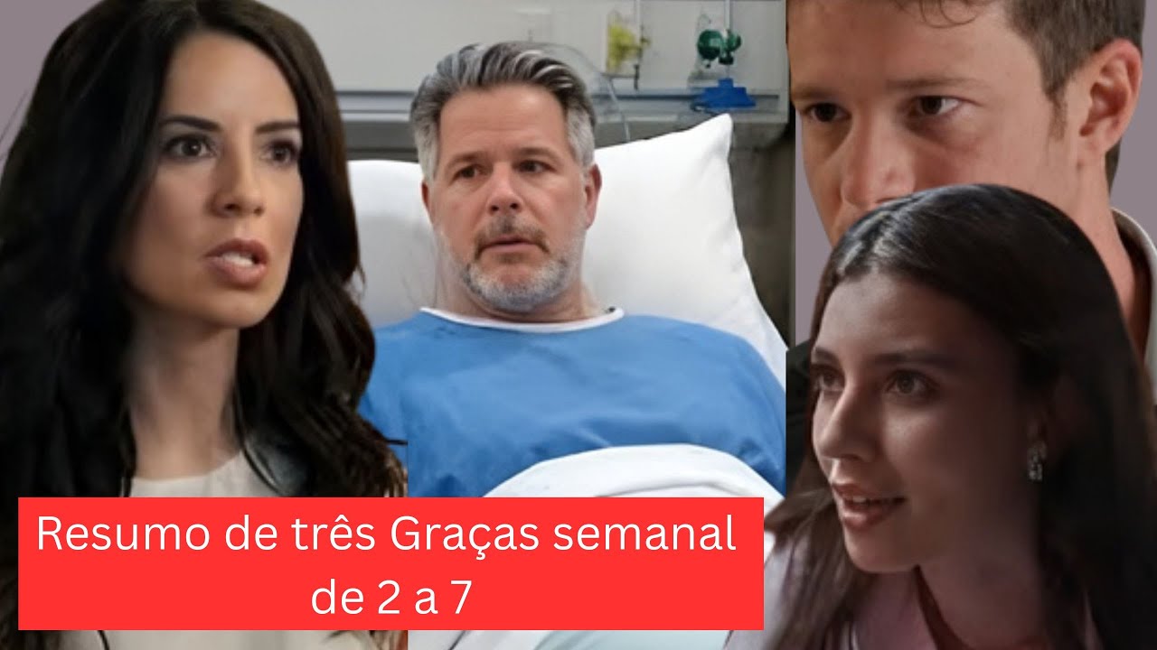 Resumo da novela Três Graças #globo #CapítuloDeHoje #RomanceNaTV  #noveladaglobo #TrêsGraças