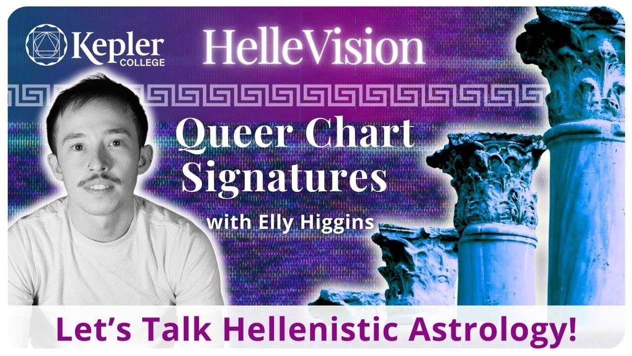 Queer Chart Signatures in Hellenistic Astrology with Elly Higgins