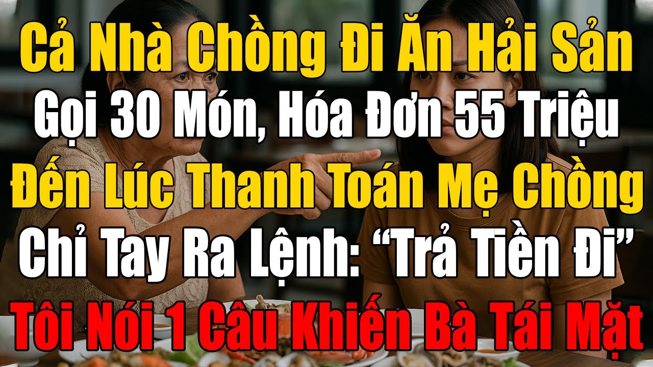 Cả Nhà Chồng Đi Ăn Gọi 30 Món, Hóa Đơn 55 Triệu. Khi Thanh Toán Mẹ Chồng Ra Lệnh: 