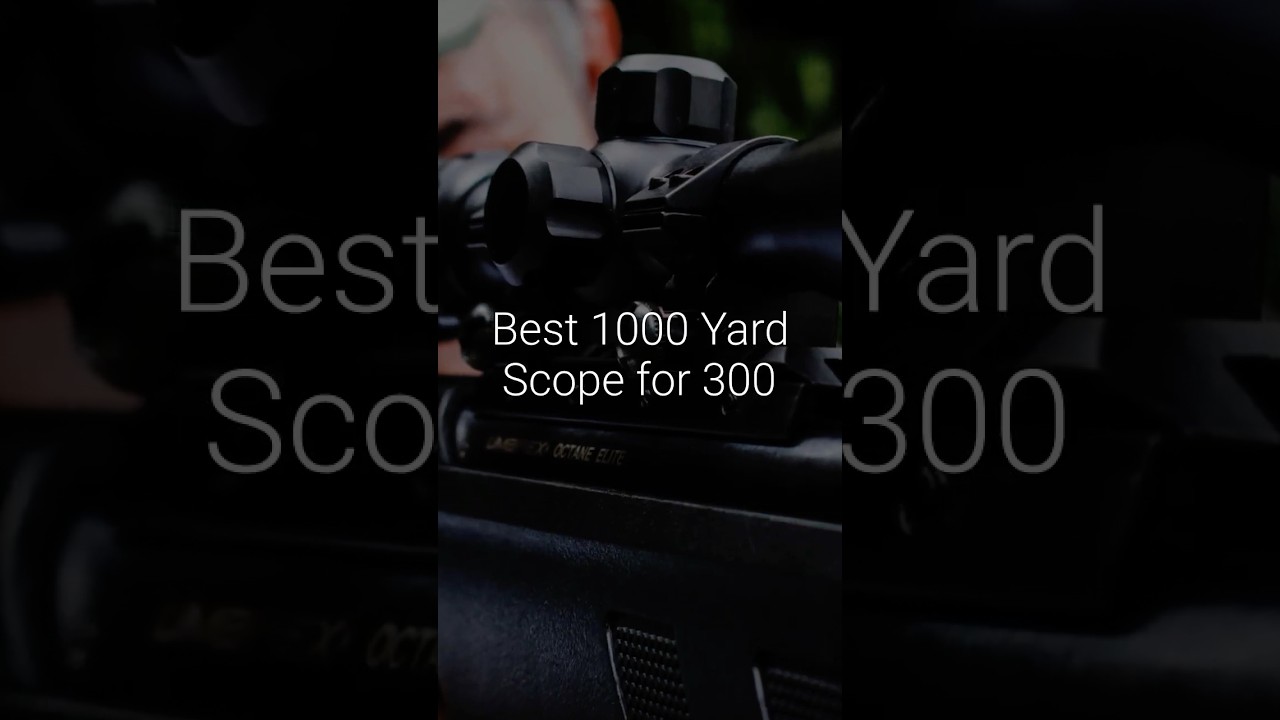 Best 1000 Yard Scope for 300 Win Mag #riflescopeforhunting #riflescope