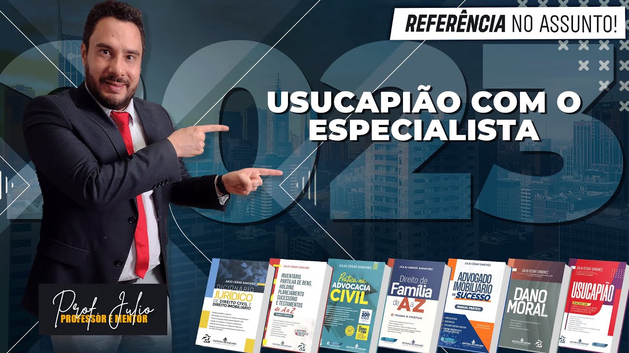 Usucapião com o Especialista em Usucapião Professor Júlio César Sanchez