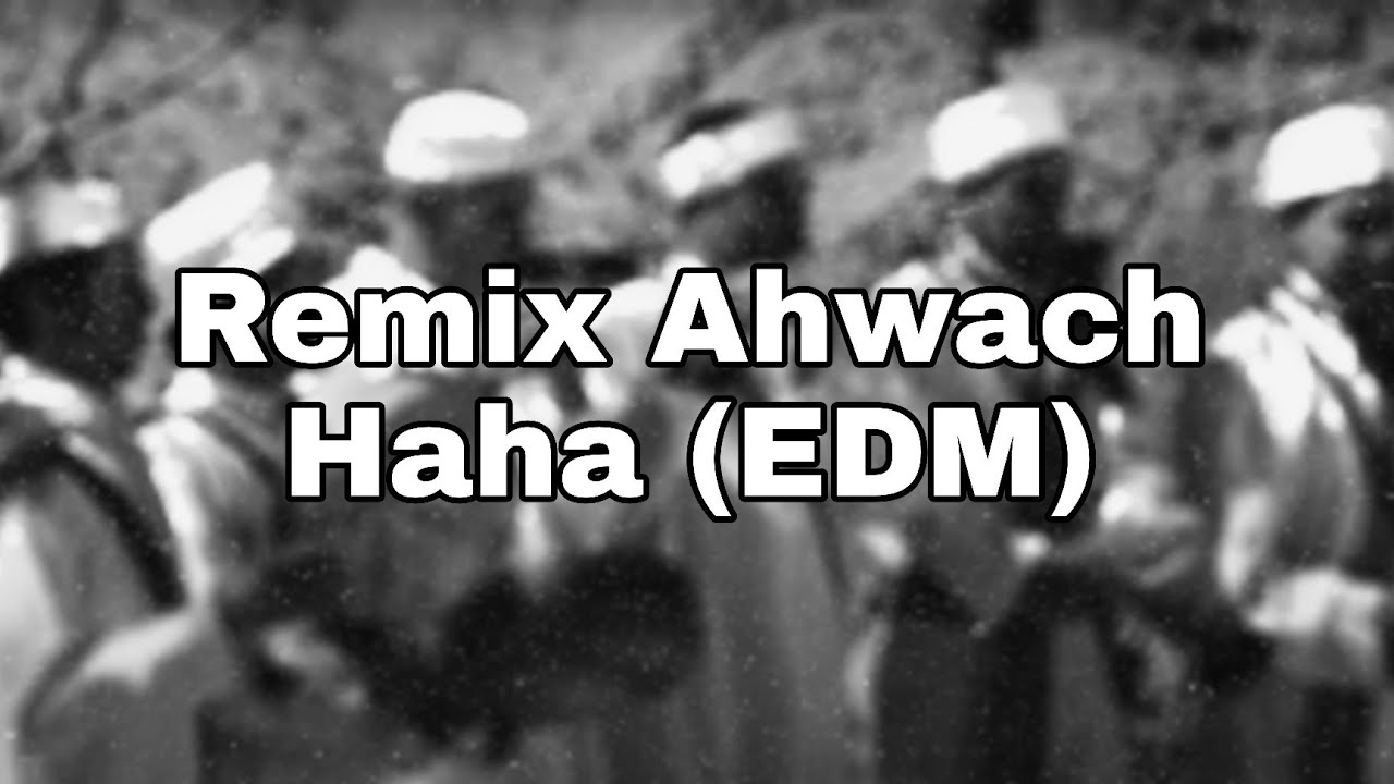 Remix AHWACH HAHA (EDM) -  By Mbeats Gold