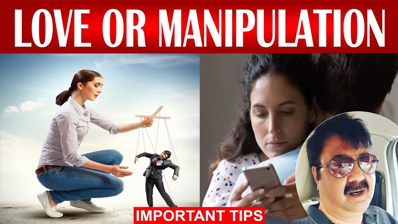 Love Or Manipulation ? Guidance with Real Stroy.. Important Tips & Information for you