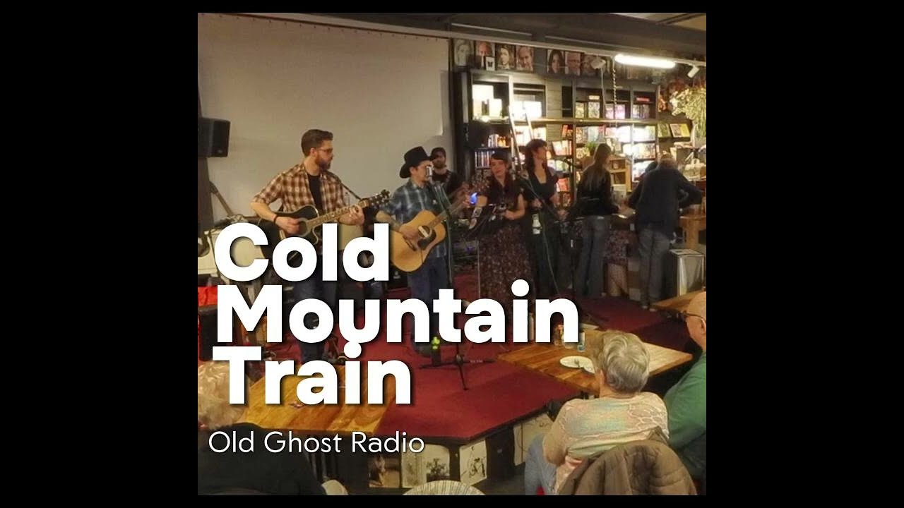 Cold Mountain Train - Old Ghost Radio