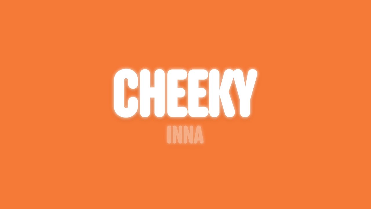 INNA - Cheeky (Lyrics)