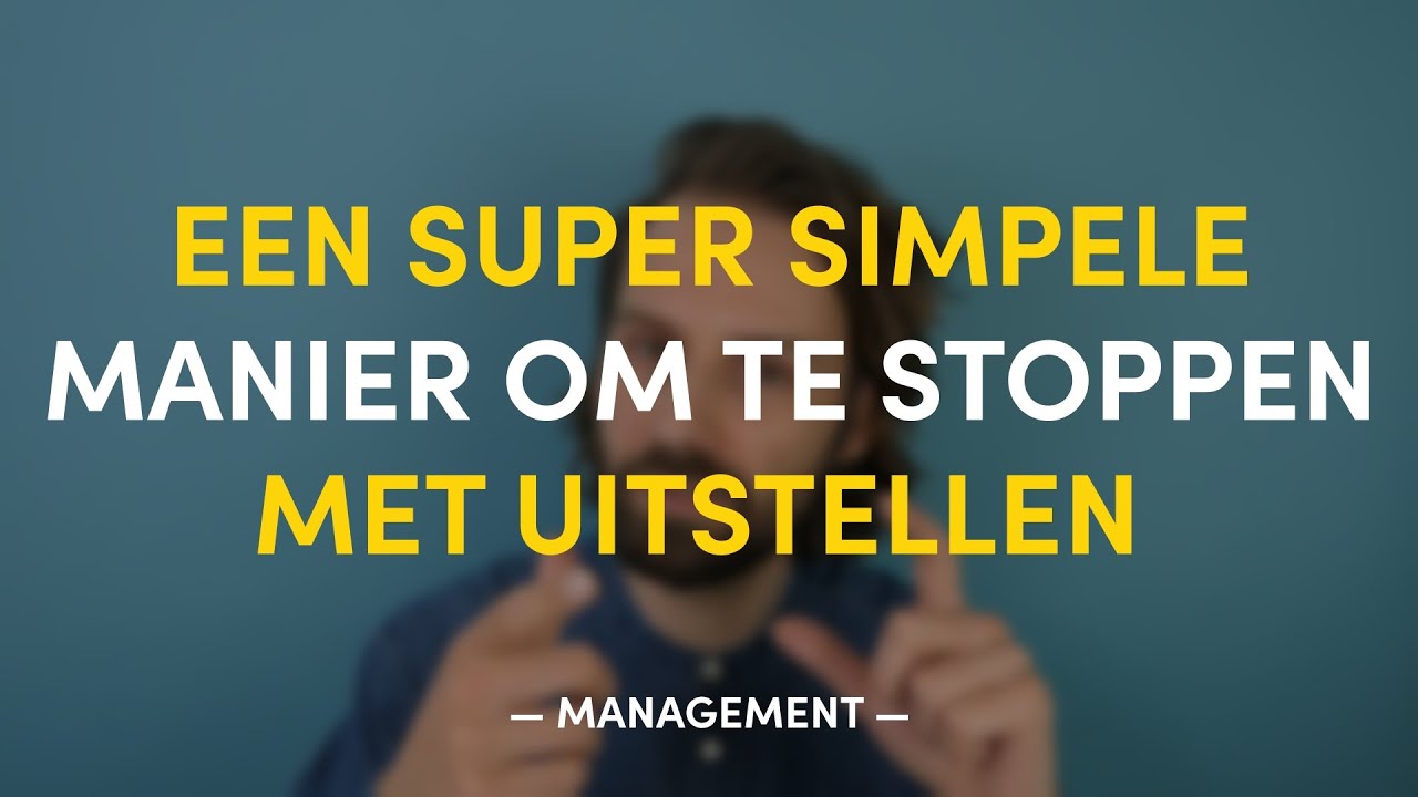 Een super simpele manier om te stoppen met uitstellen | MANAGEMENT