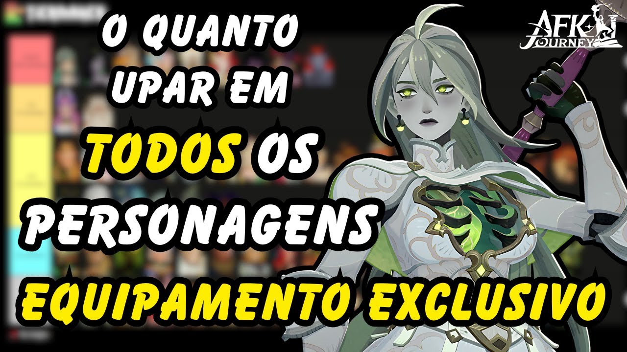 GUIA EQUIPAMENTO EXCLUSIVO: O QUANTO UPAR PARA CADA PERSONAGEM (TODOS OS PERSONAGENS) - AFK JOURNEY