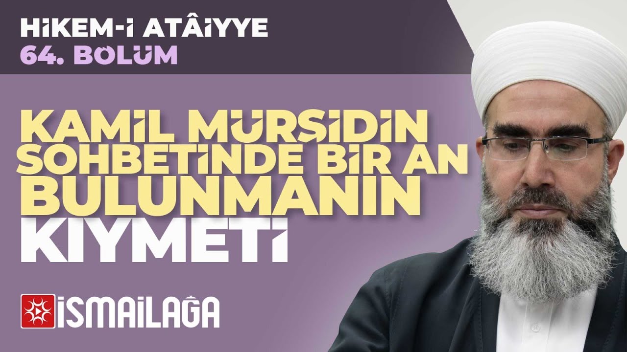 Hikem-i Atâiyye 64: Dostlarını Nefsini Beğenmeyenlerden Seç – Mahmud Eren Hoca Efendi