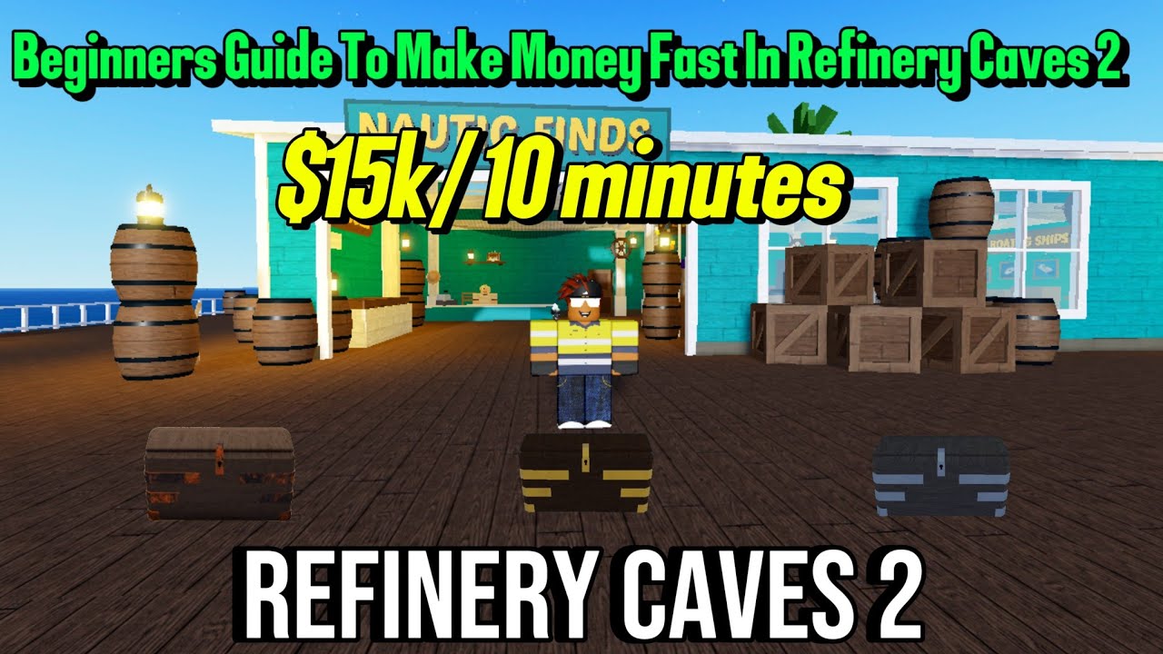 Beginners Guide To Make Money Fast In Refinery Caves 2, 15k/ 10 minutes!