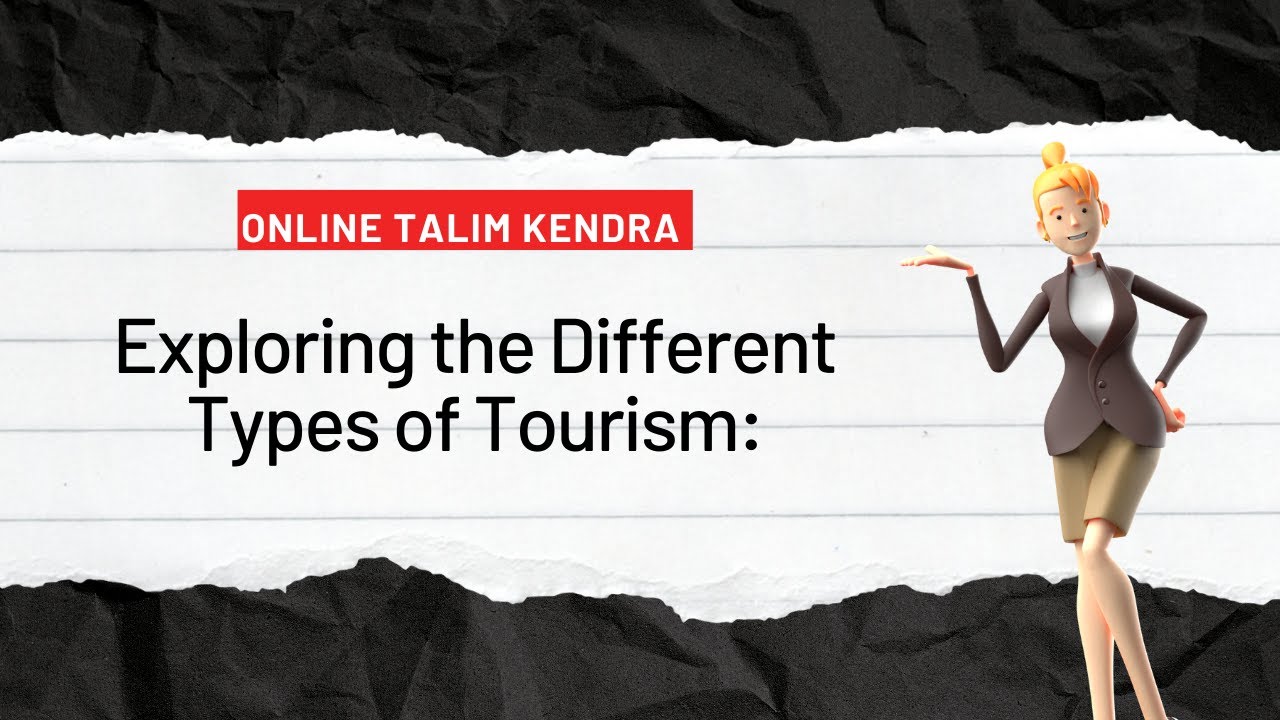 Exploring the Different Types of Tourism: From Adventure to Cultural and Sports Tourism