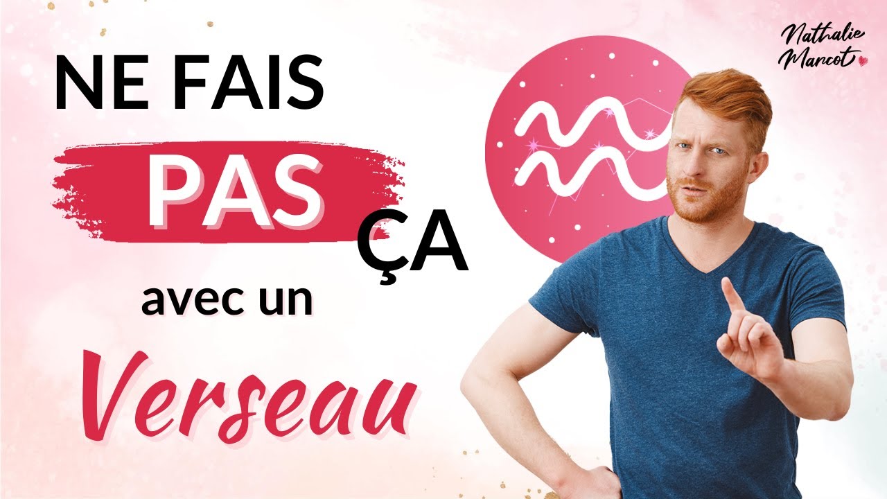 5 choses à NE PAS FAIRE avec un Verseau ou Ascendant Verseau