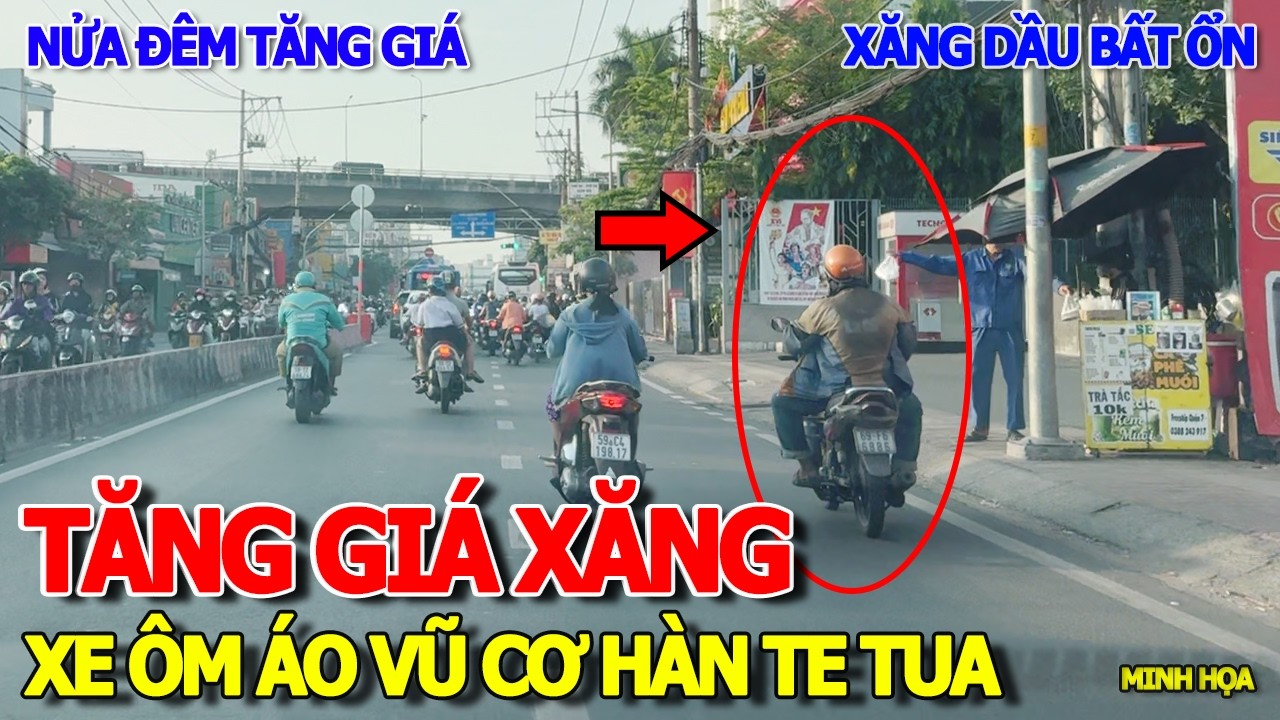 ĐỘT NGỘT LẠI TĂNG GIÁ XĂNG DẦU LÚC NỬA ĐÊM SÁNG 13/3 - CHẠY XE ÔM ÁO VŨ CƠ HÀN TE TUA CHƯA TỪNG THẤY