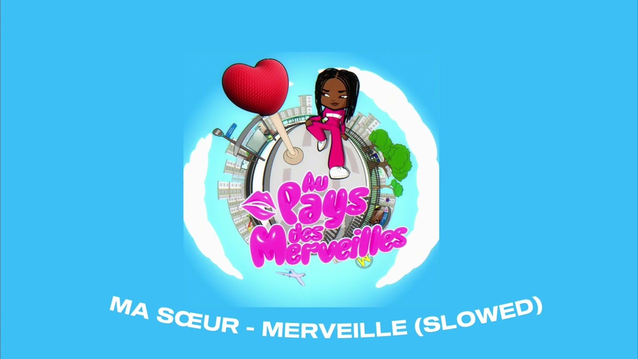 MA SŒUR (SLOWED) - MERVEILLE