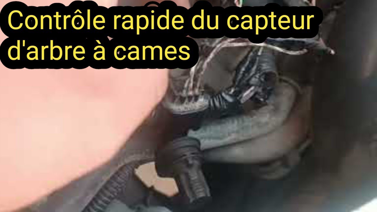comment contrôler rapidement le capteur d'arbre a came