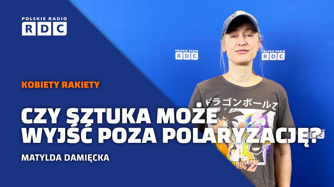 &bdquo;Dystans i krytyczne myślenie&rdquo; &ndash; Matylda Damięcka o wsp&oacute;łczesności | Kobiety rakiety