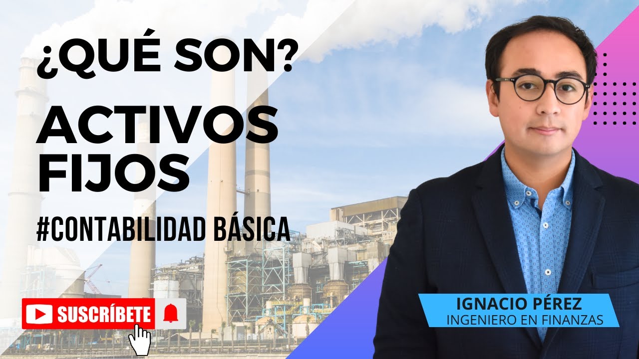1.2.1] ¿Qué son los Activos Fijos? Contabilidad #EnBreve