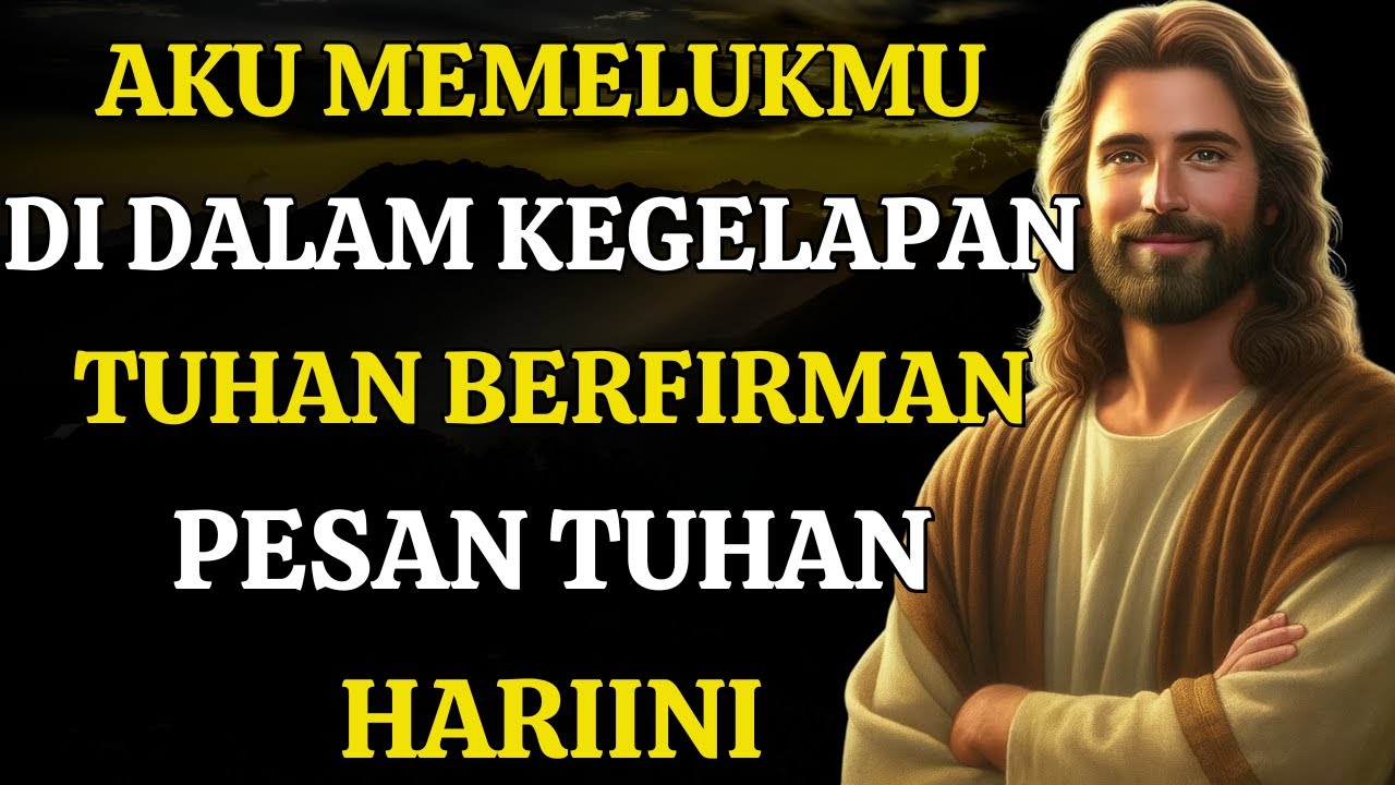 Aku memelukmu di dalam kegelapan | Tuhan berfirman | Pesan Tuhan hari ini | Pesan Tuhan