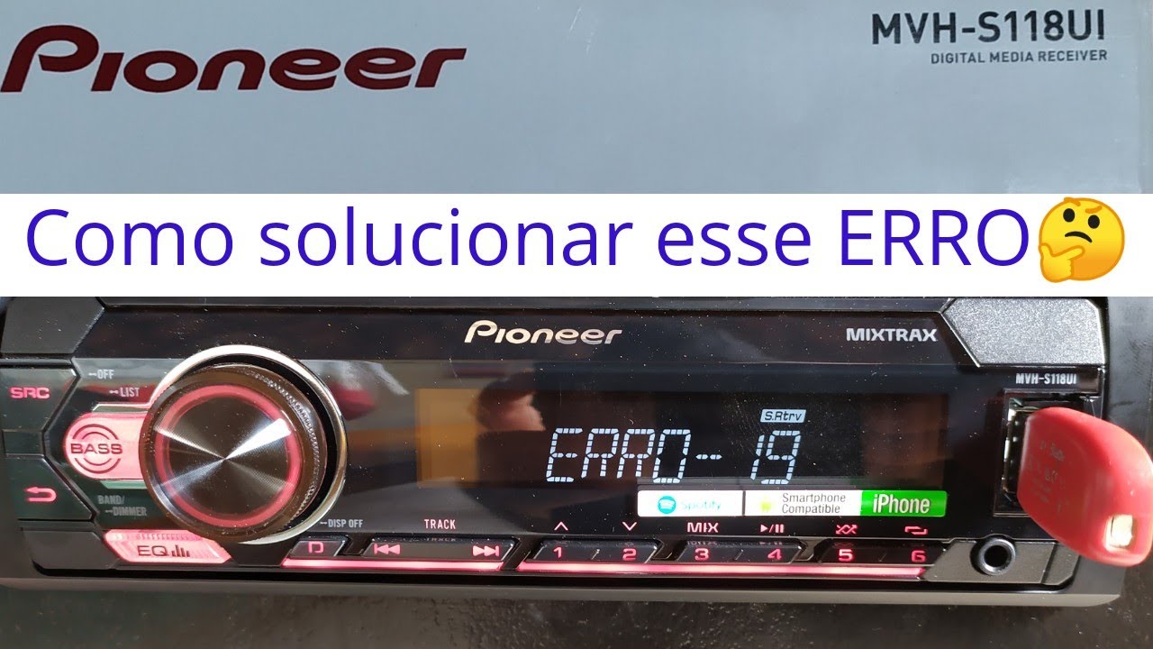 Como solucionar ERRO 19 rádio Pioneer MVH-S118UI