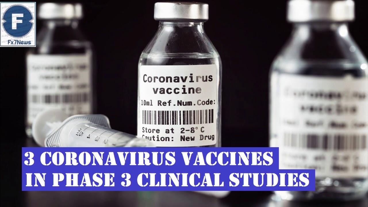 3 Coronavirus Vaccines in Phase 3 Clinical Studies - FX7News
