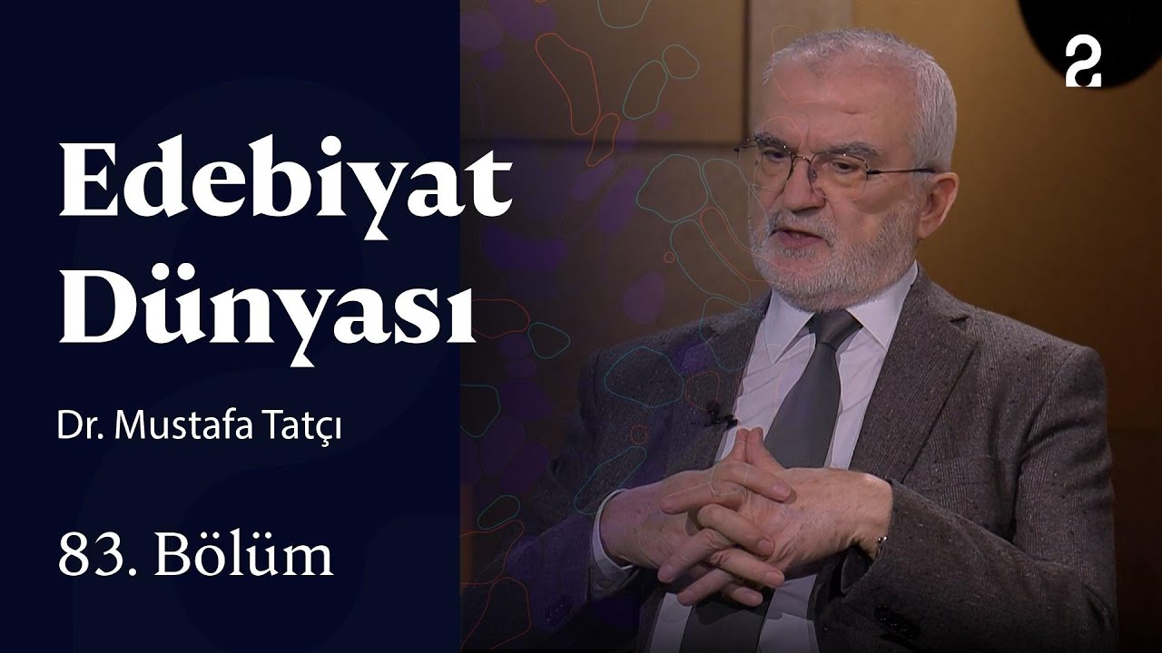 Dr. Mustafa Tatçı | Edebiyat Dünyası | 83. Bölüm
