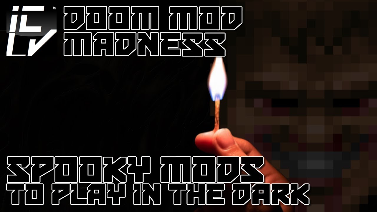 Scary Doom Mods To Play In The Dark - Doom Mod Madness