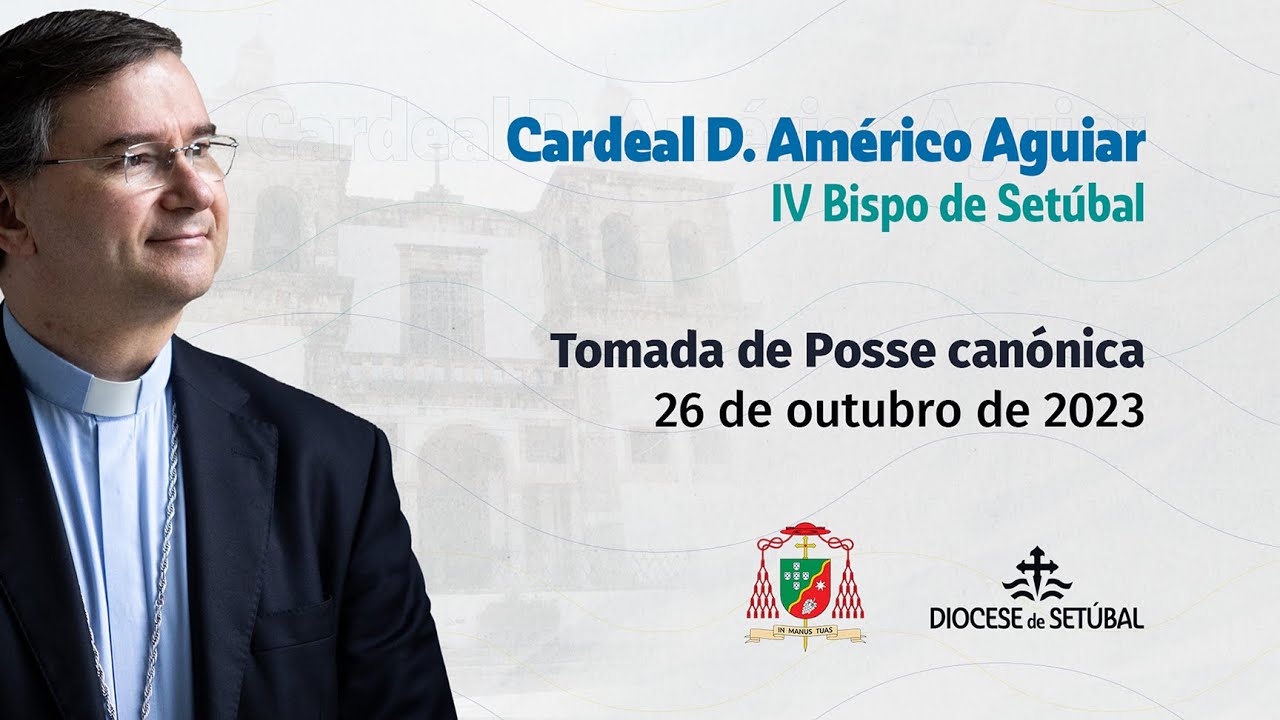 D. Américo Aguiar, IV Bispo de Setúbal: Tomada de Posse canónica
