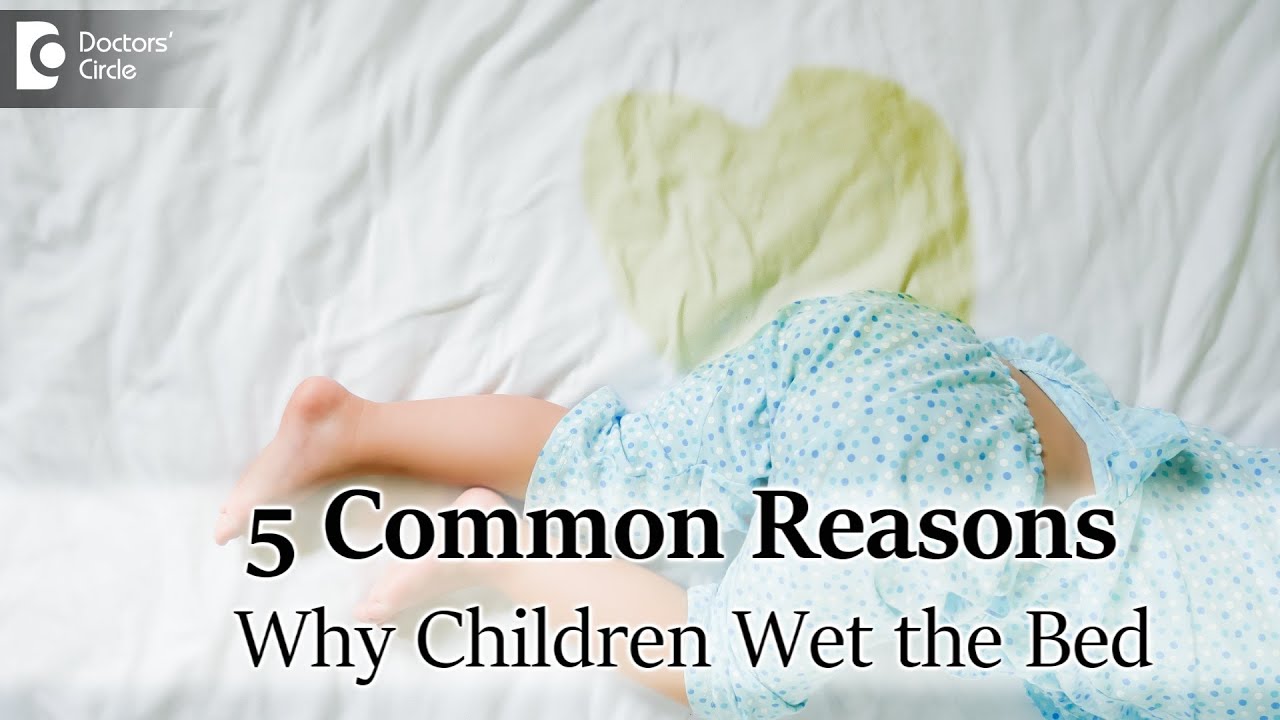 5 Reasons & Tips to combat Bedwetting in Children - Dr. Girish Nelivigi Doctors' Circle