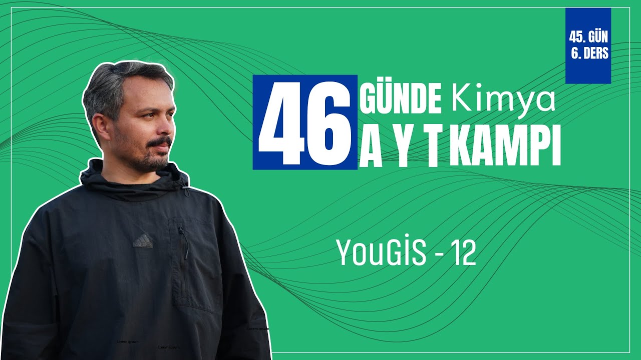 YouGİS - 13 | 45. Gün 6. Ders | 46 Günde AYT Kimya Kampı