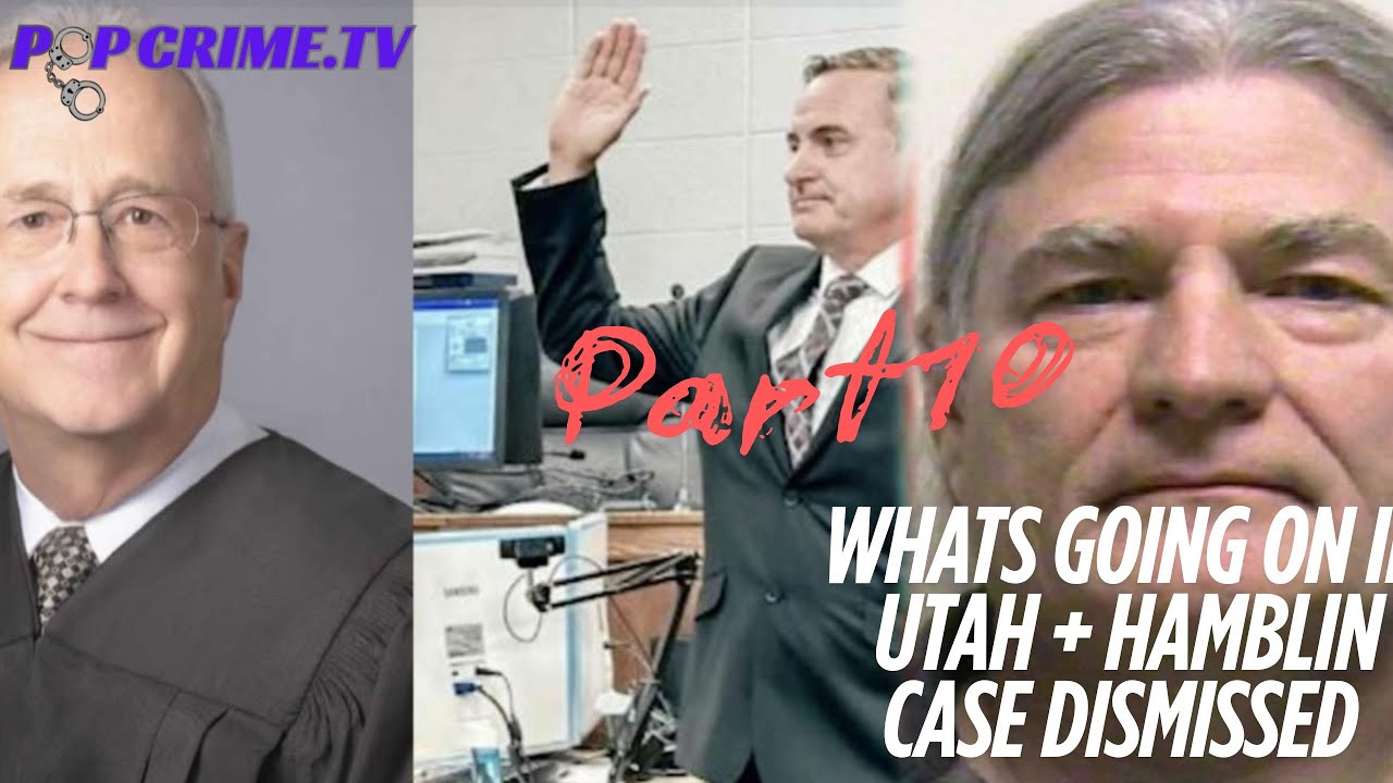 Part 10: What's going on in Utah? Hamblin Case Dismissed with Prejudice, plus the judge & the fir...
