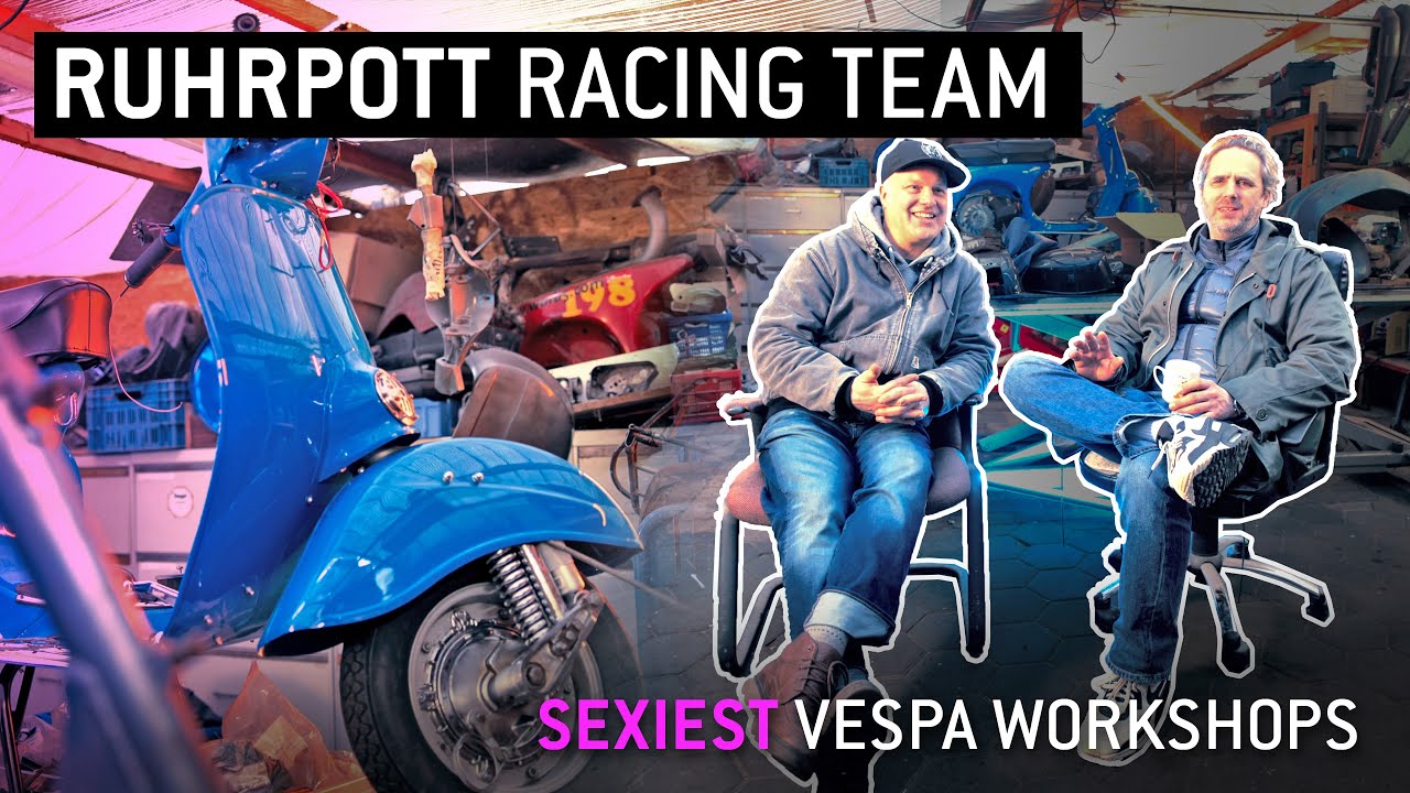 Ruhrpott Racing Team | SEXIEST VESPA WORKSHOPS 🛵🔧