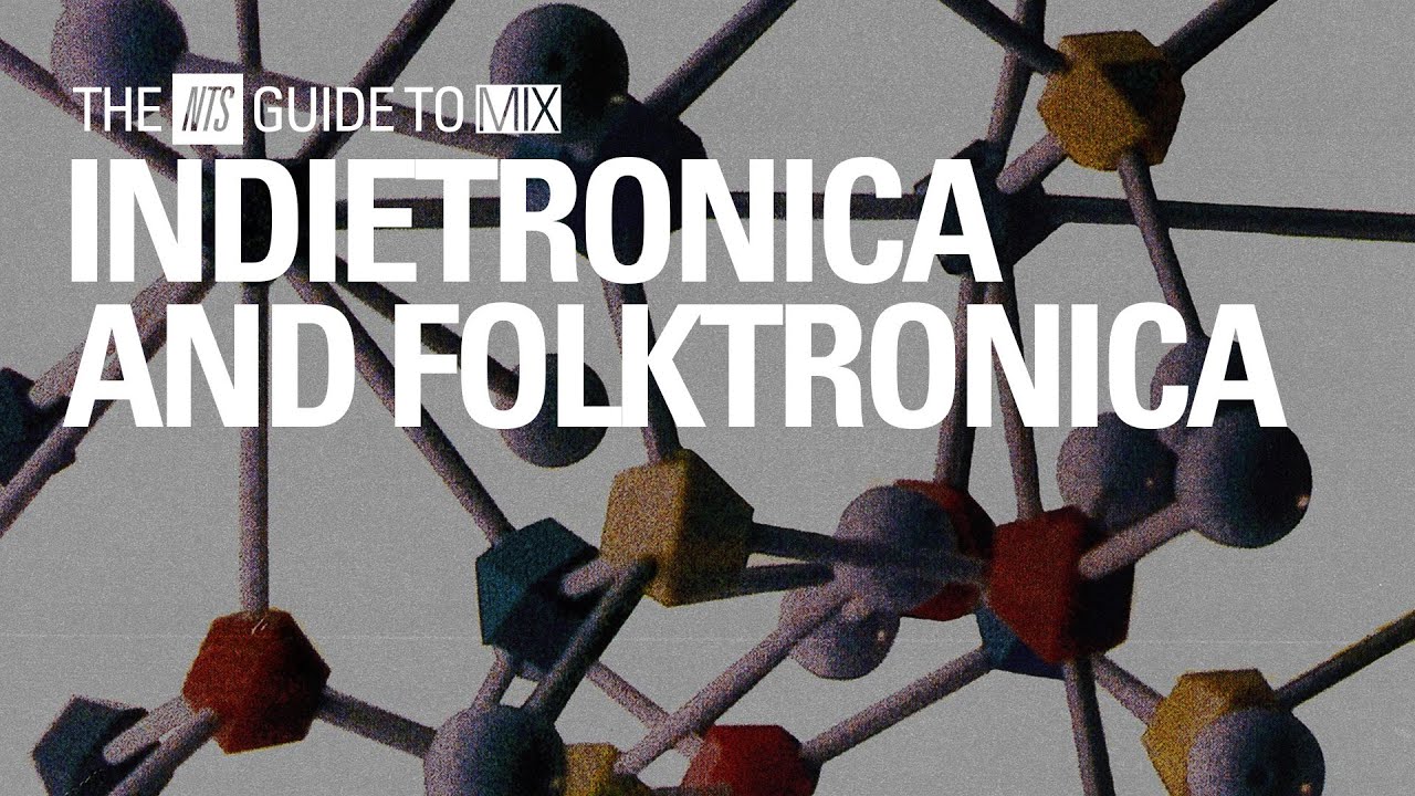 90s/2000s Folktronica and Indietronica Mix【 THE NTS GUIDE TO… 】