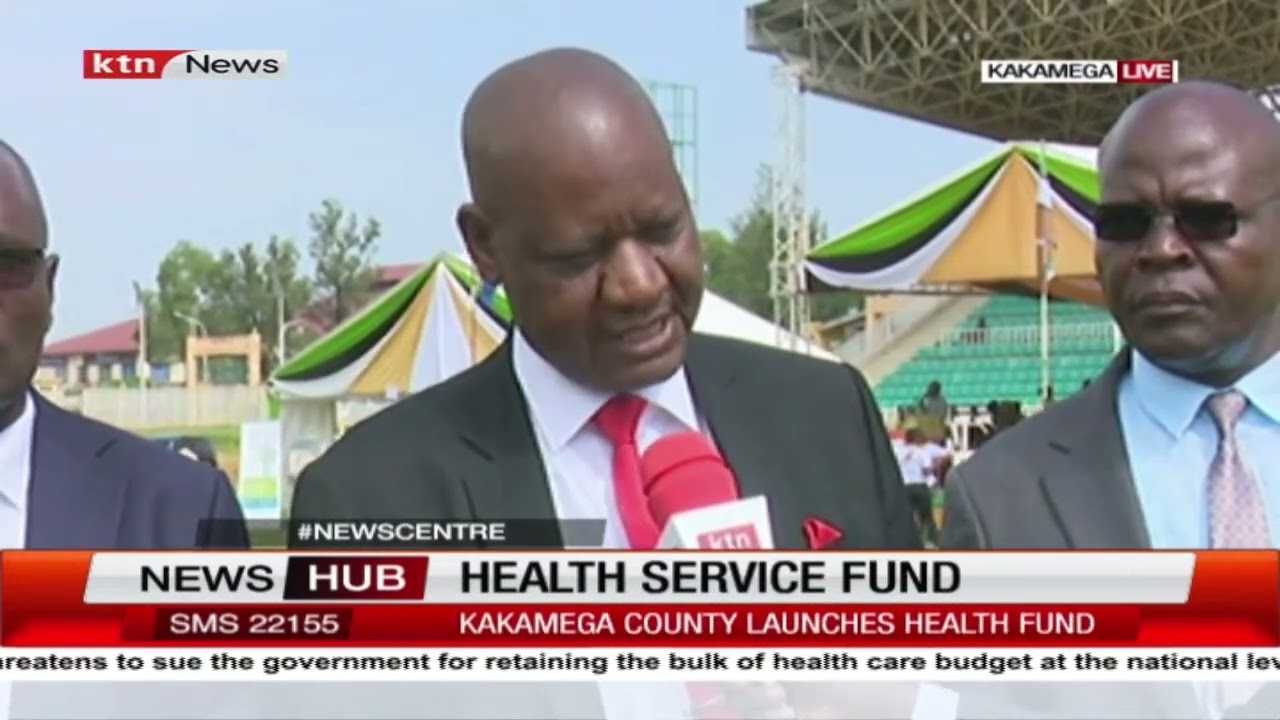 Kakamega County launches health fund to help in universal health coverage