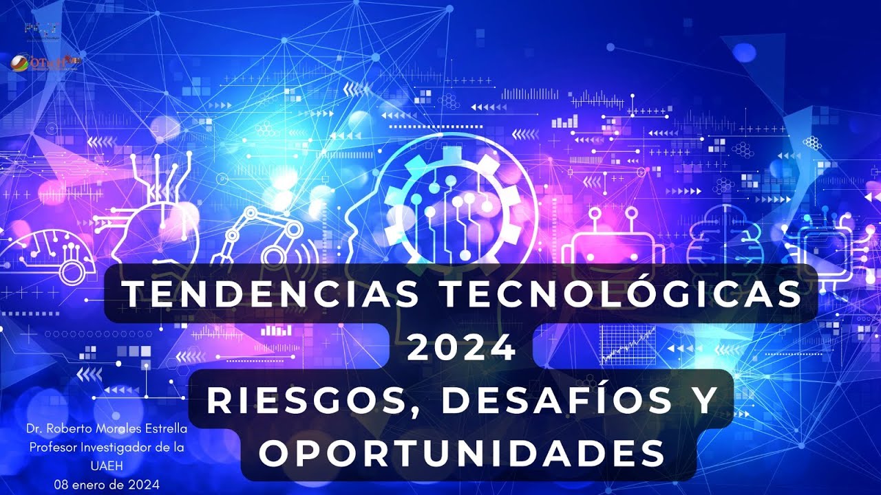 Tendencias Tecnol&oacute;gicas 2024 Riesgos, Desaf&iacute;os y Oportunidades