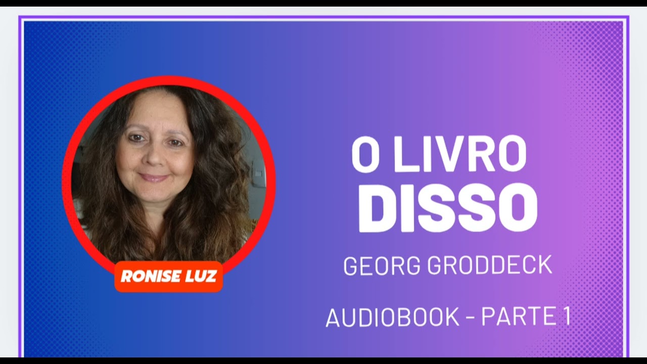 O LIVRO dISSO | GEORG GRODDECK | AUDIOBOOK | PARTE 01