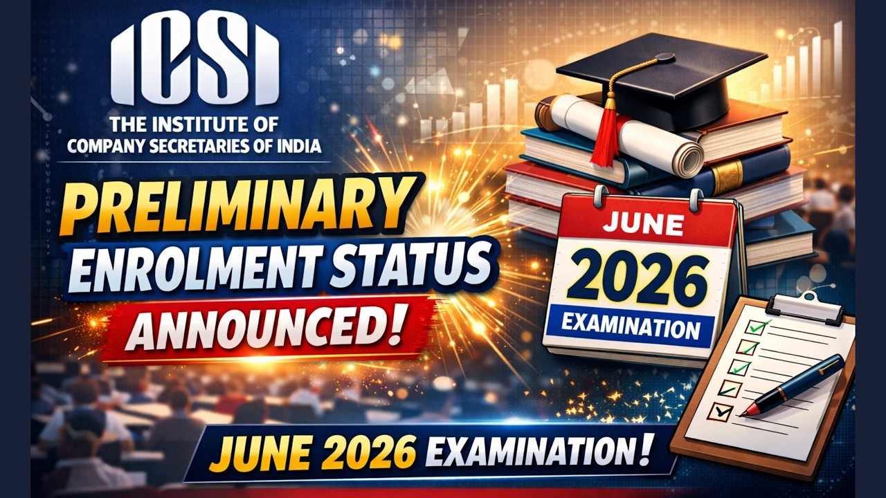 📢 ICSI Preliminary Enrolment Status Announced for June 2026 Examination!