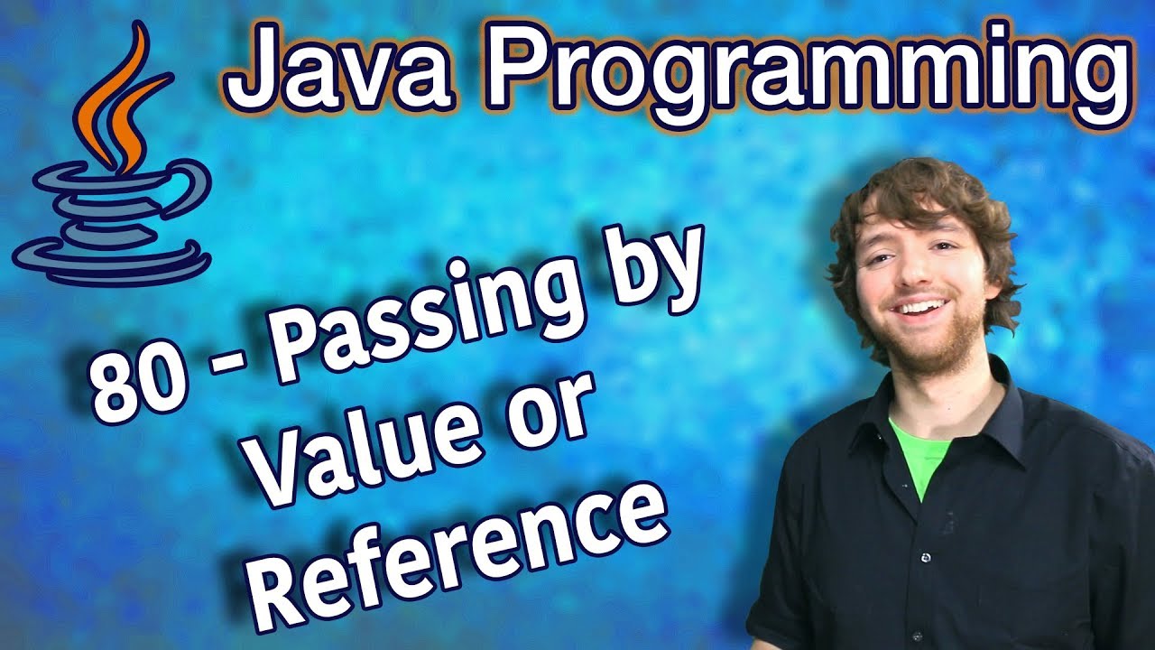 Java Programming Tutorial 80 - Passing by Value or Reference